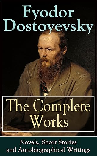 The Complete Works of Fyodor Dostoyevsky - Fyodor Dostoyevsky