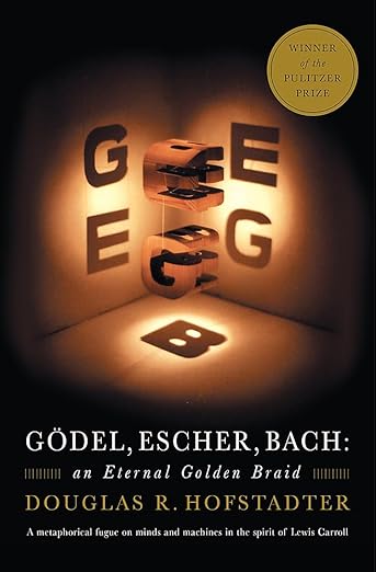 Gödel, Escher, Bach: An Eternal Golden Braid -  Douglas R Hofstadter