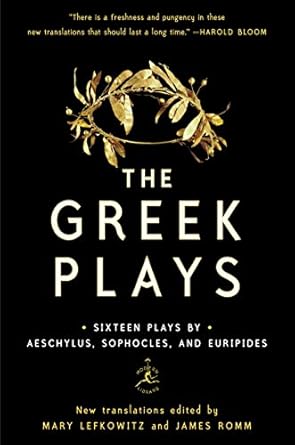 The Greek Plays: Sixteen Plays by Aeschylus, Sophocles, and Euripides - Sophicles, Aeschylus, Euripides